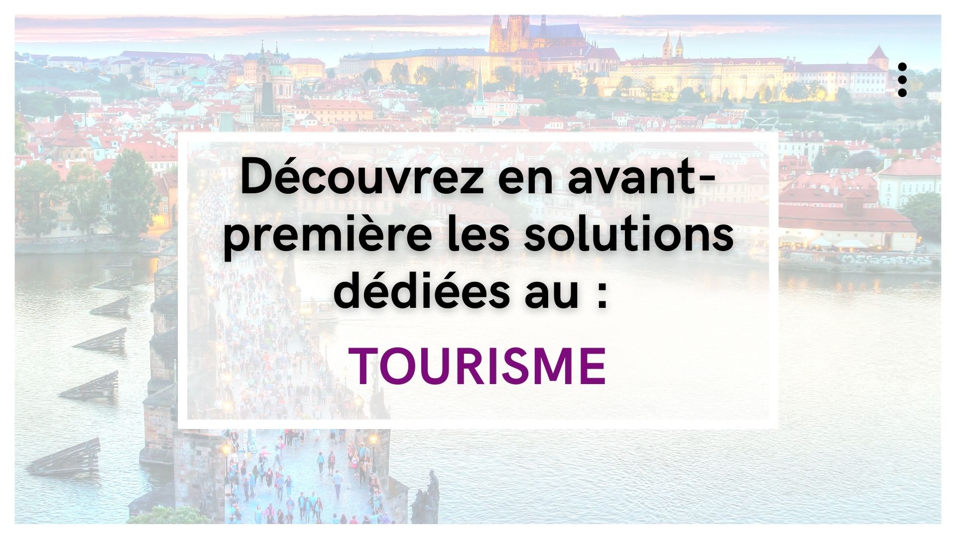 Retrouvez toutes les solutions dédiées au Tourisme