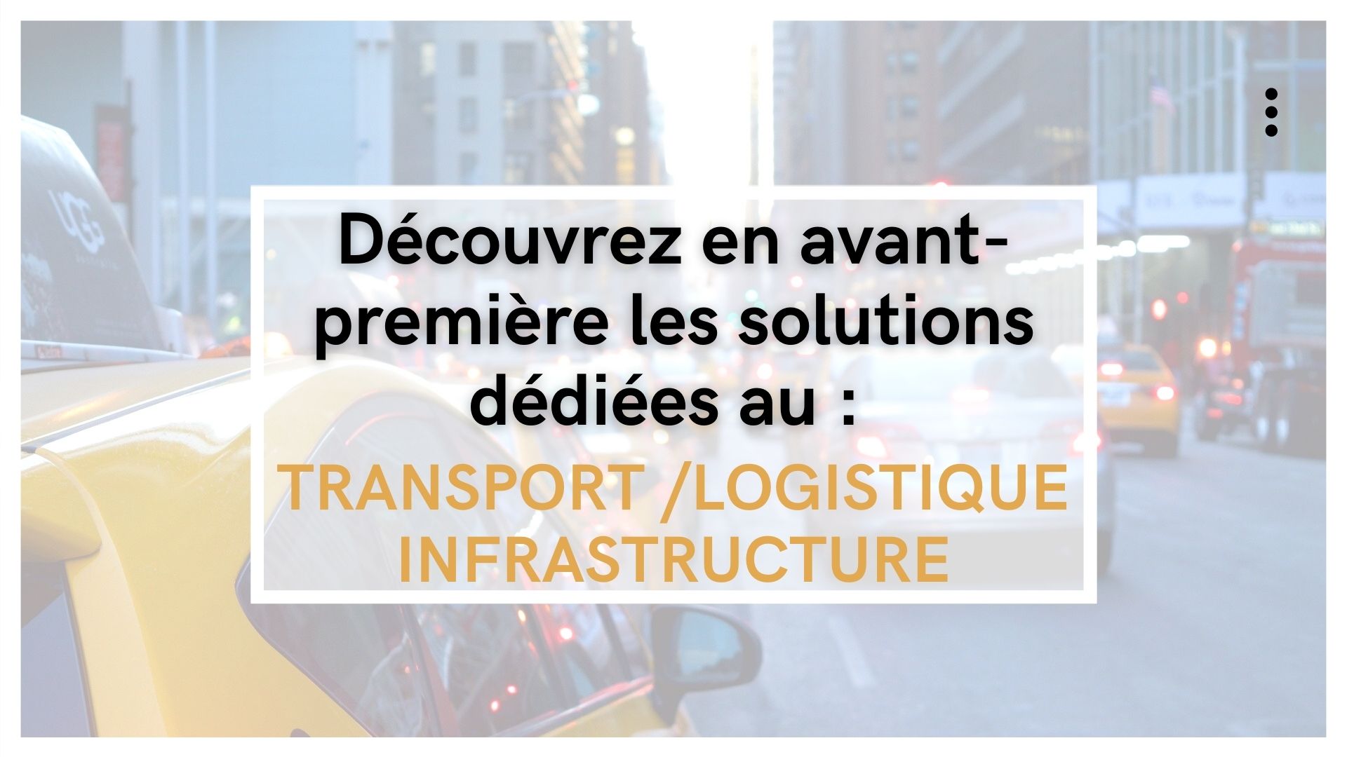 Retrouvez toutes les solutions dédiées au Transport / Logistique / Infrastructure