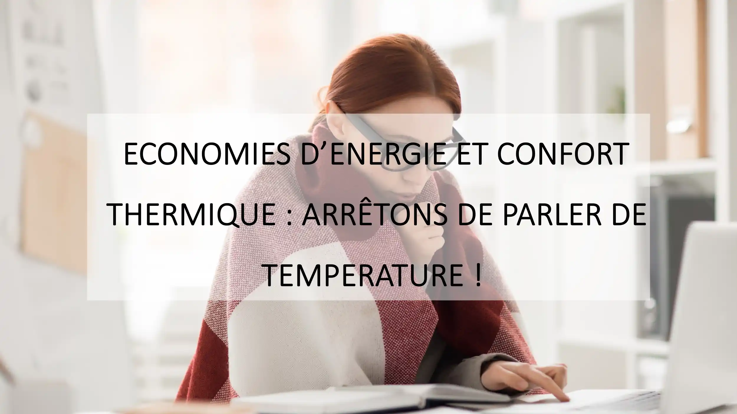 Economies d'énergie et confort thermique : Arrêtons de parler de température ! par L'Arbre Corail
